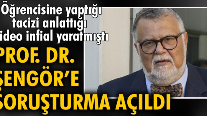 Öğrencisini taciz ettiğini itiraf eden Prof. Dr. Celal Şengör'e soruşturma açıldı