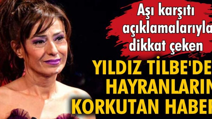 Yıldız Tilbe'den hayranlarını korkutan haber geldi!