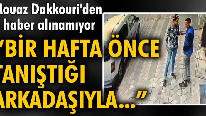 Mouaz Dakkouri'den haber alınamıyor, 