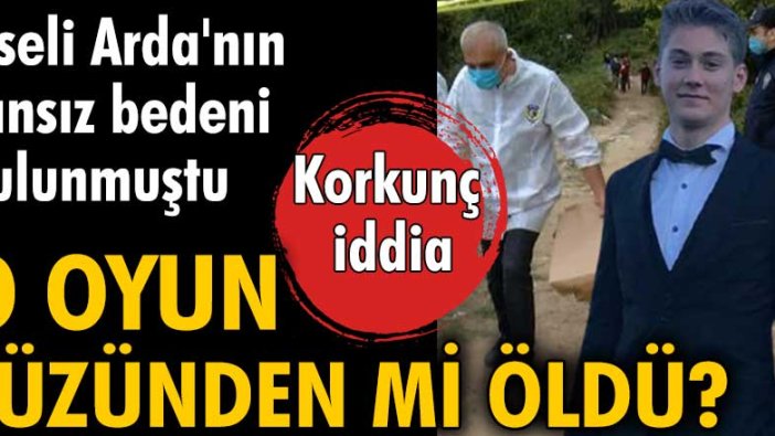 Liseli Arda Yurtseven’in cansız bedeni bulunmuştu ... O oyun yüzünden mi öldü?