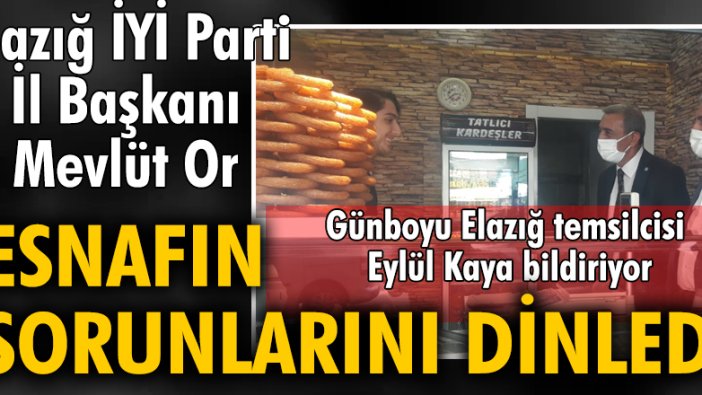 Elazığ İYİ Parti İl Başkanı Mevlüt Or ensafın sorunlarını dinledi