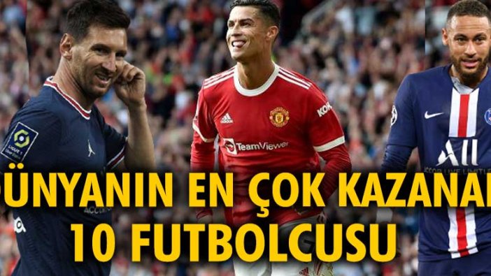 Dünyanın en çok kazanan 10 futbolcusu