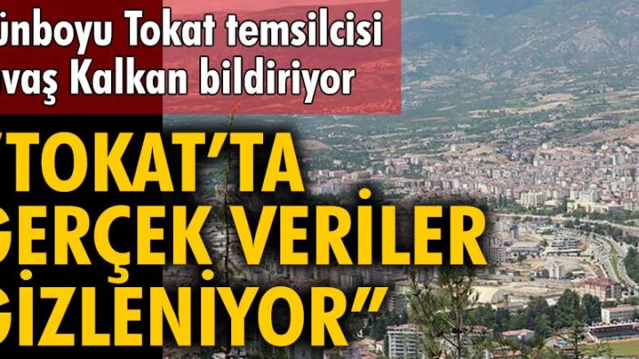 Filiz Canbay Konuk : Tokat’ta gerçek veriler gizleniyor