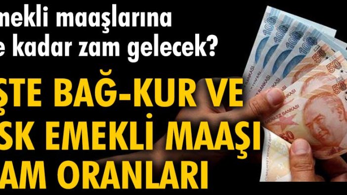 Emekli maaşlarına ne kadar zam gelecek?  İşte Bağ-kur ve SSK emekli maaşı zam oranları