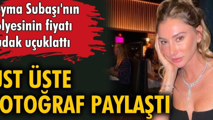 Şeyma Subaşı 480 bin dolar değerindeki kolyesiyle fotoğraf paylaştı