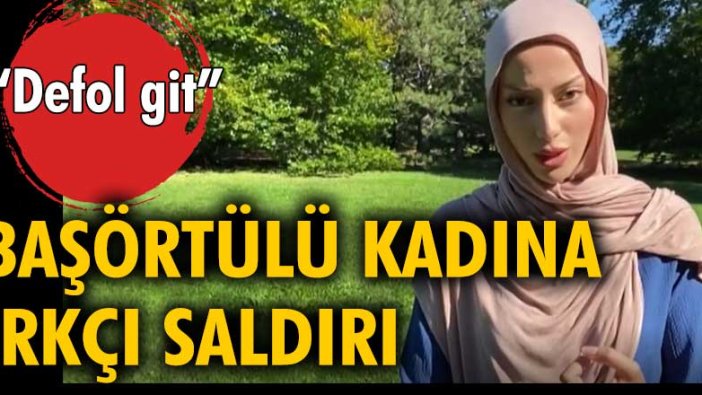 Başörtülü kadına ırkçı saldırı... 