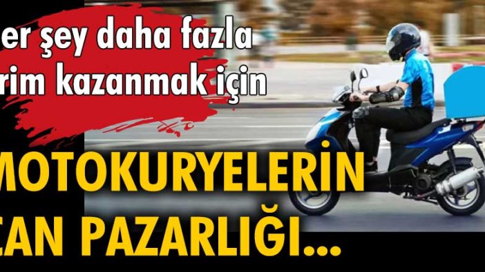 Her şey daha fazla prim kazanmak için... Motokuryelerin can pazarlığı