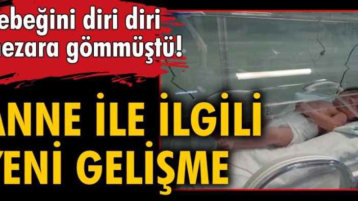 Adıyaman'da bebeğini diri diri mezara gömmüştü! Anne ile ilgili yeni gelişme