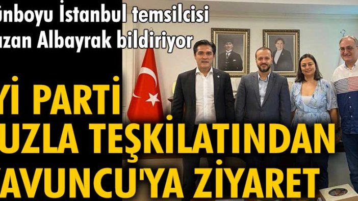 İYİ Parti Tuzla teşkilatından Kavuncu'ya ziyaret