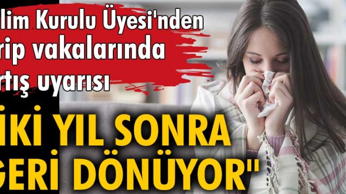 Bilim Kurulu Üyesi Prof. Dr. Alper Şener'den grip vakalarında artış uyarısı