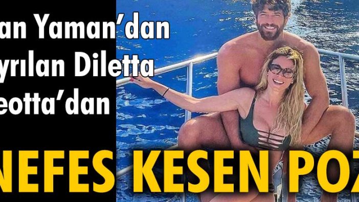 Can Yaman'dan ayrılan Diletta Leotta'dan nefes kesen poz