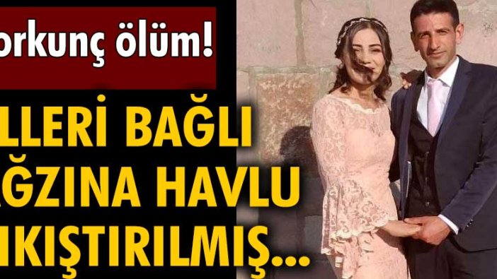 Elleri bağlı ağzına havlu sıkıştırılmış... Korkunç ölüm