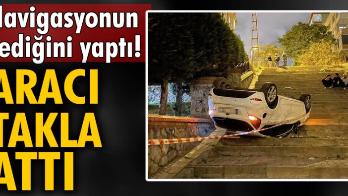 Navigasyonun dediğini yaptı! Aracı takla attı