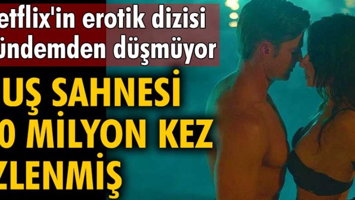 Netflix duyurdu: Sex/Life'in duş sahnesi 20 milyon kez izlenmiş