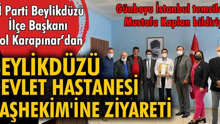 İYİ Parti Beylikdüzü ilçe başkanı Erol Karapınar'dan ziyaret!