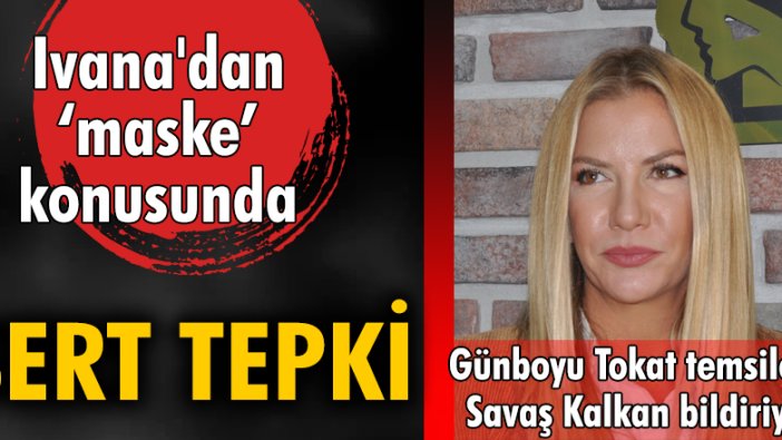 Ivana'dan 'maske' konusunda sert tepki