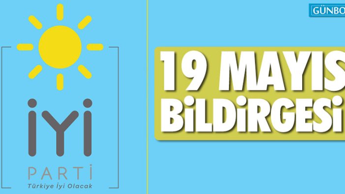 İYİ Parti'den 19 Mayıs bildirgesi