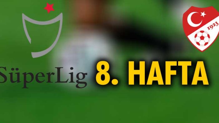 Süper Lig 8. hafta müsabakaları bugün başlıyor