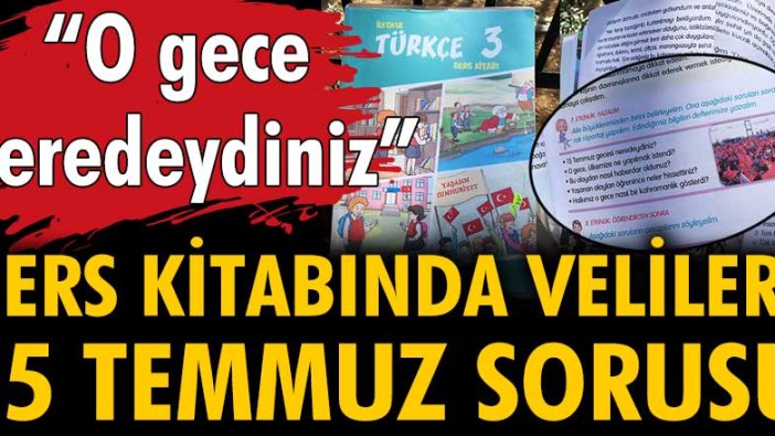 MEB'in 3. sınıf ders kitabında velilere 15 Temmuz sorusu: 