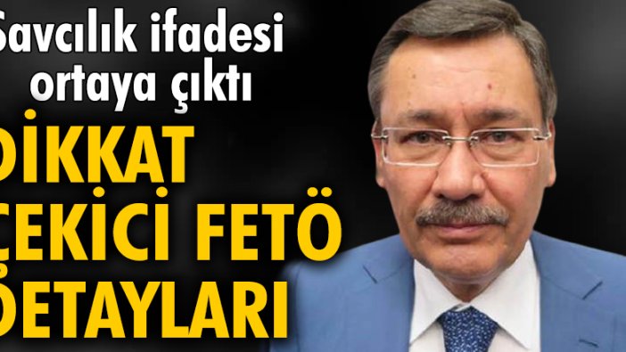 Melih Gökçek'in savcılık ifadesinde dikkat çeken FETÖ detayı