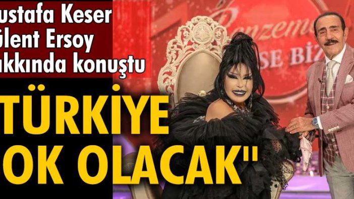 Mustafa Keser, Bülent Ersoy hakkında konuştu: Türkiye şok olacak