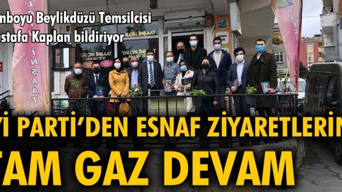 İYİ Parti Beylikdüzü’nden Kavaklı Mahallesine esnaf ziyareti