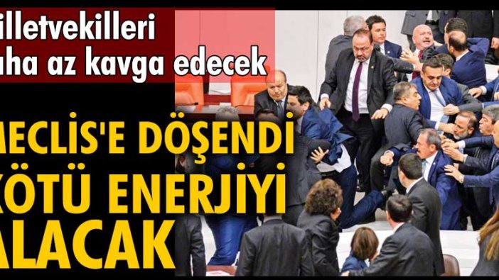 Milletvekilleri daha az kavga edecek! Meclis'e döşendi, kötü enerjiyi alacak