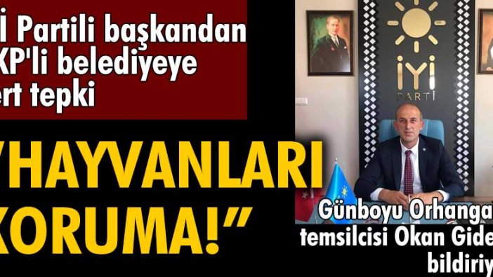 İYİ Partili İsmail Kaya'dan AKP'li belediyeye sert tepki