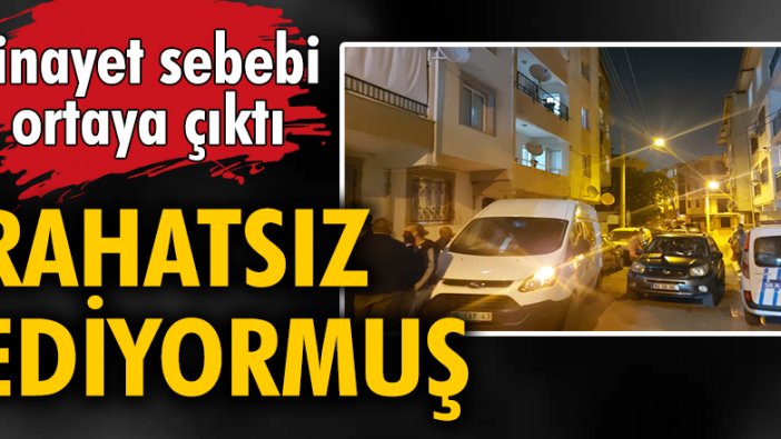 Kendisini rahatsız ettiği için öldürmüş