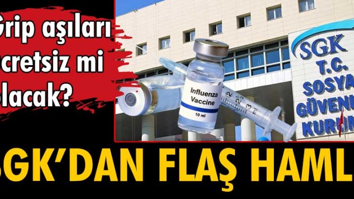 Grip aşıları ücretsiz mi olacak? SGK'dan flaş hamle!