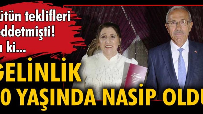 Gelinlik 60'ında nasip oldu... Bütün teklifleri reddetmişti! Ta ki...