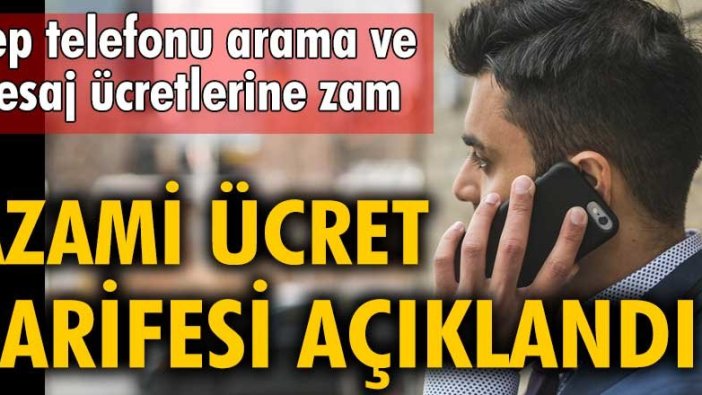 Cep telefonu arama ve mesaj ücretlerine zam: Azami ücret tarifesi açıklandı