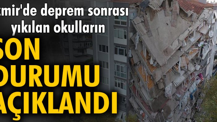 İzmir'de deprem sonrası yıkılan okulların son durumu açıklandı