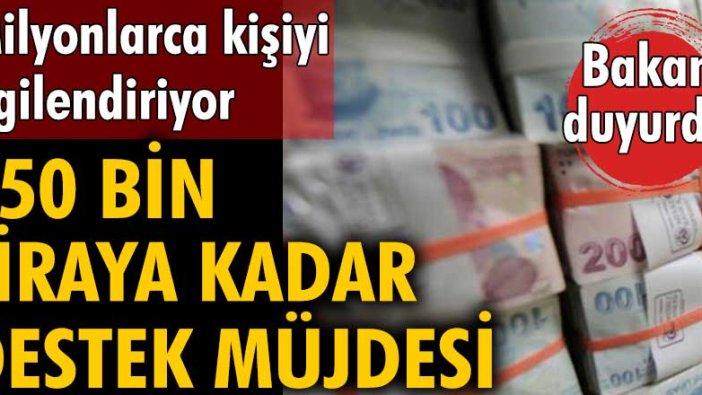 Milyonlarca kişiyi ilgilendiriyor! 750 bin liraya kadar destek müjdesi