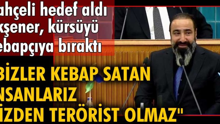 Bahçeli hedef aldı! Meral Akşener, kürsüyü kebapçı İbrahim Çetinkaya'ya bıraktı