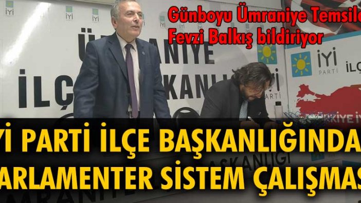 İYİ Parti İlçe Başkanlığı'ndan 'Güçlendirilmiş Parlamenter Sistem" çalışması