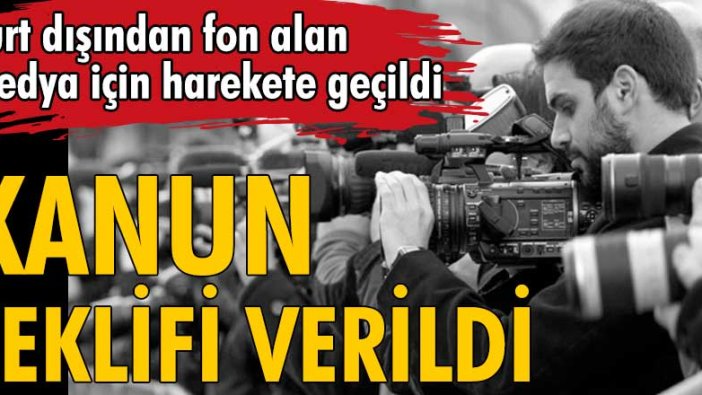 Yurt dışından fon alan medya için harekete geçildi!