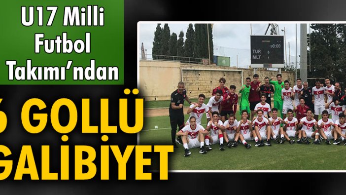 U17 Milli Futbol Takımı, Malta'yı 6-1 yendi