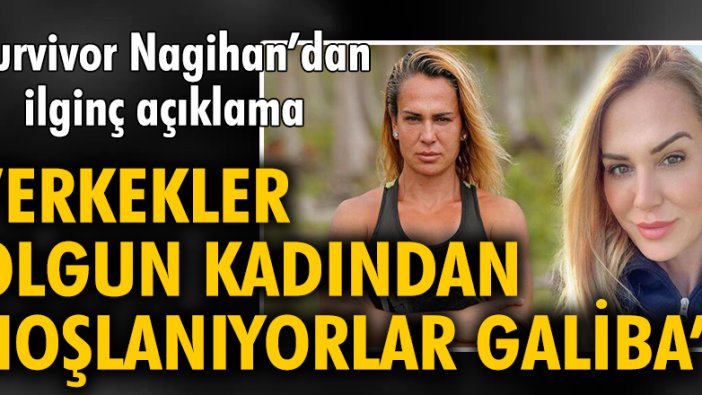 Survivor Nagihan Karadere'den ilginç açıklama: 