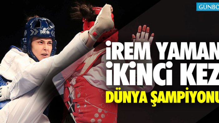 İrem Yaman ikinci kez Dünya Şampiyonu!