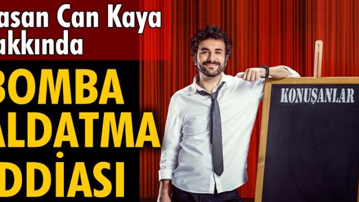 Hasan Can Kaya hakkında bomba aldatma iddiası