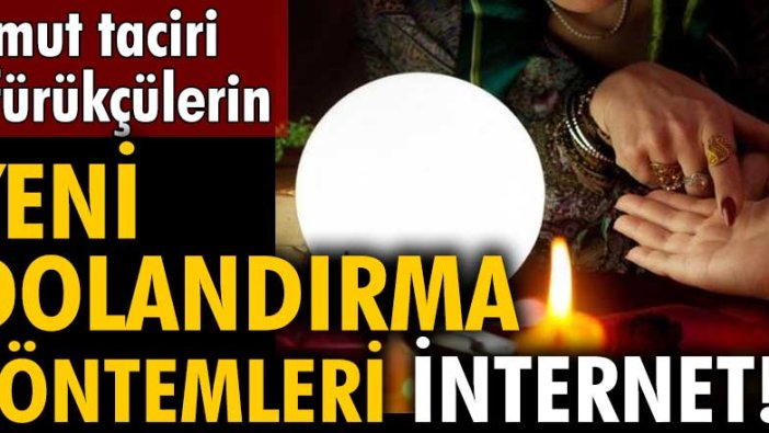 Umut taciri üfürükçülerin yeni dolandırma yöntemleri internet!