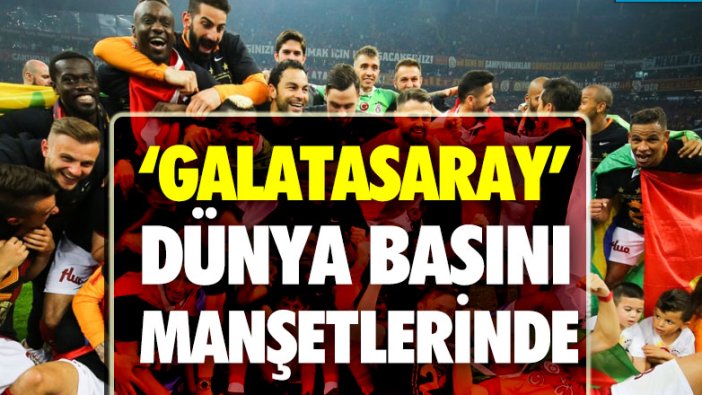 'Galatasaray' Dünya basınında manşette!