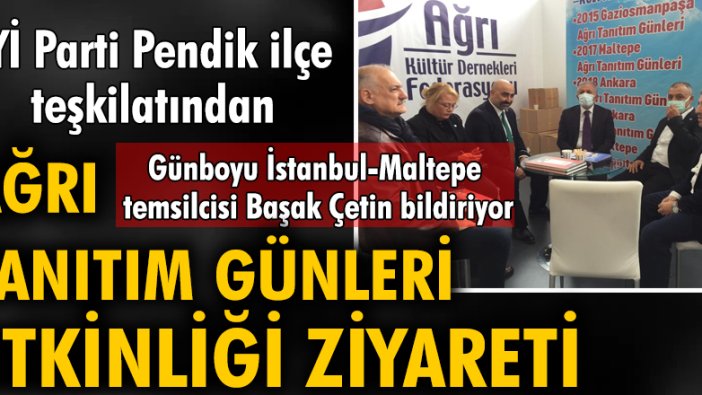 İYİ Parti Pendik ilçe teşkilatından, Ağrı tanıtım günleri etkinliği ziyareti