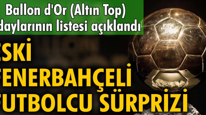 Ballon d'Or (Altın Top), adaylarının listesi açıklandı