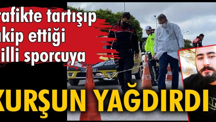 Trafikte tartışıp, takip ettiği milli sporcu Berke İnaloğlu'na kurşun yağdırdı