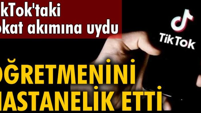 TikTok'taki tokat akımına uydu, öğretmenini hastanelik etti