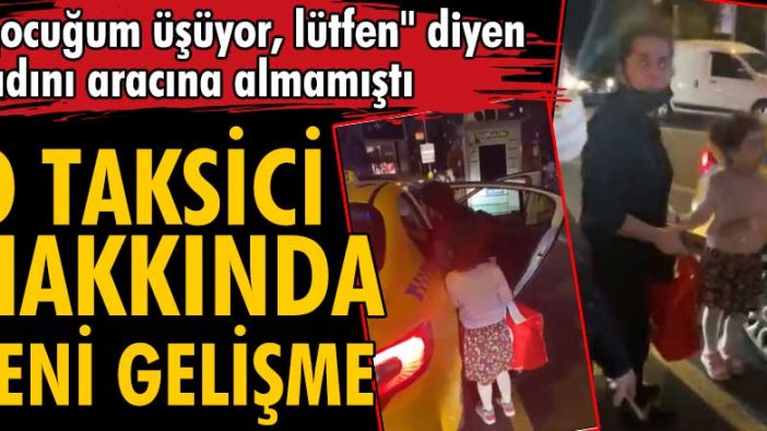 Ataşehir'de taksiye anne ve kızını almamıştı! Cezası...