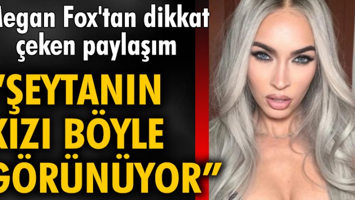 Megan Fox'tan dikkat çeken paylaşım: 'Şeytanın kızı böyle görünüyor'