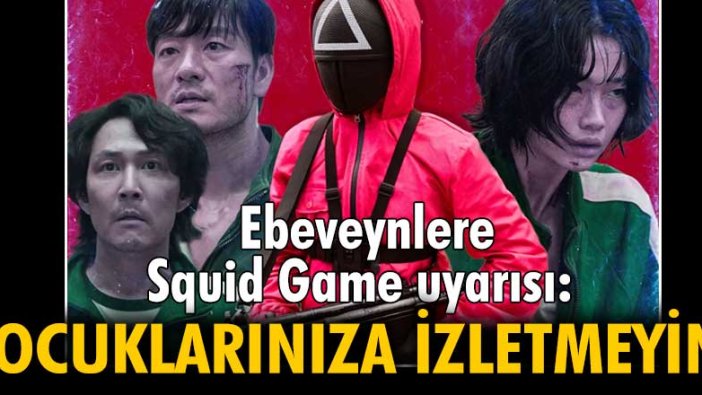 Ebeveynlere Squid Game uyarısı: Çocuklarınıza izletmeyin